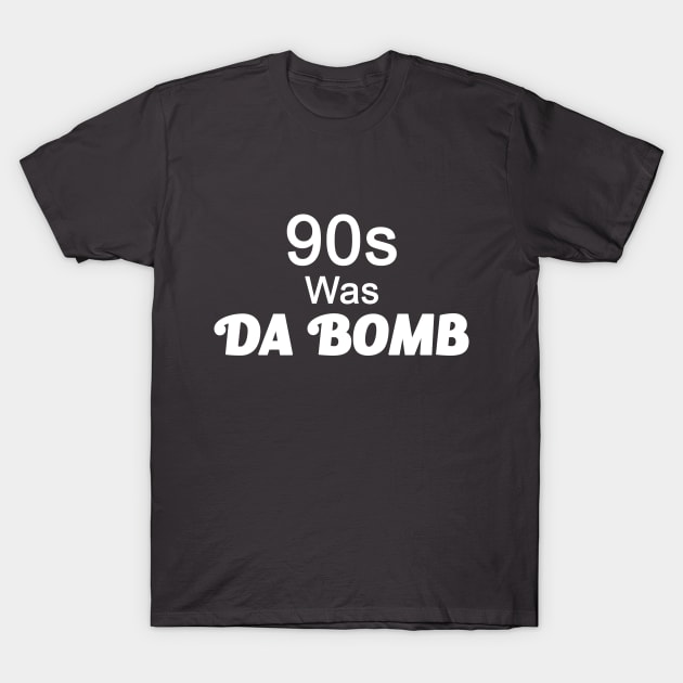 90s was da bomb T-Shirt by Mo_Lounge